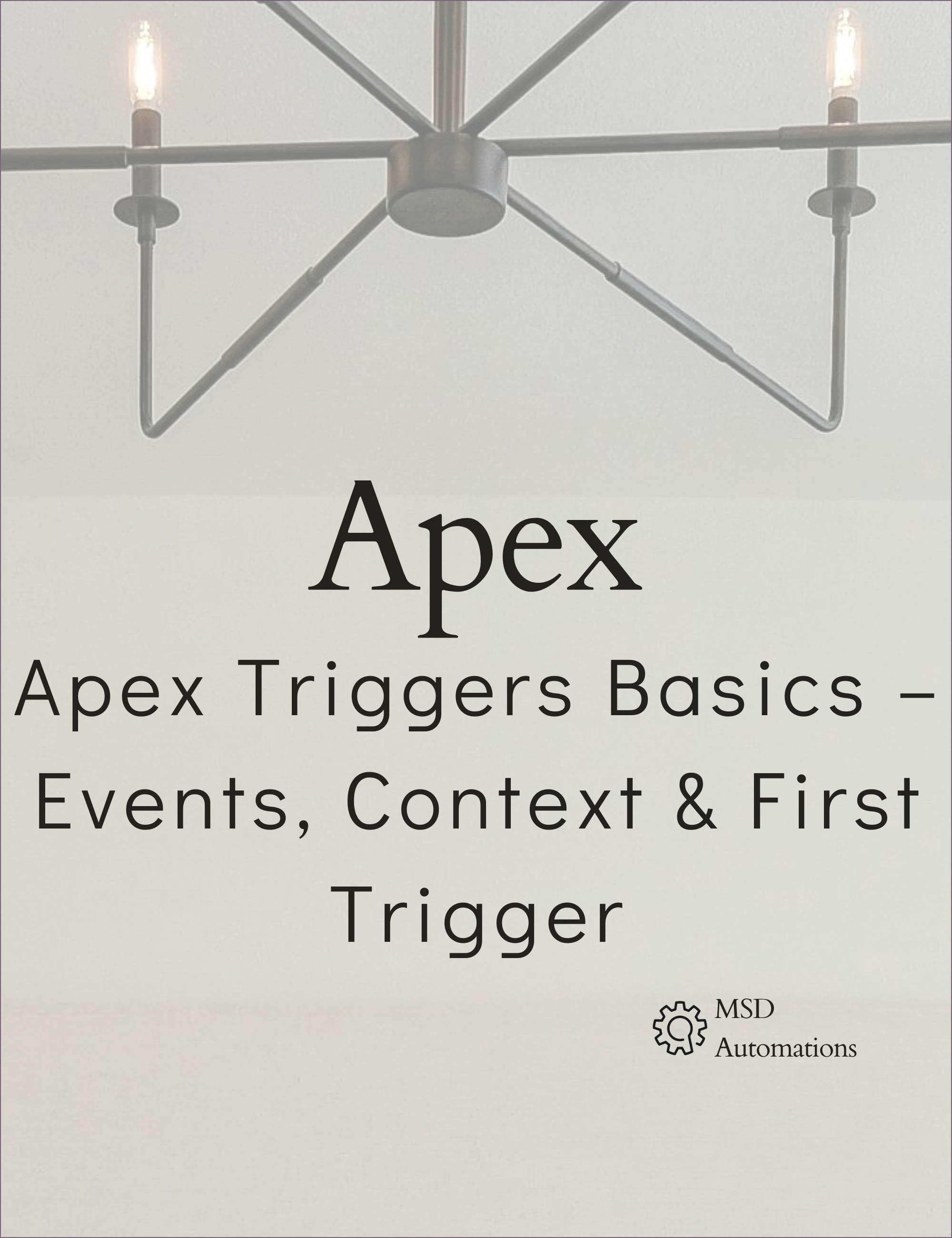 Apex Triggers Basics – Events, Context &amp; First Trigger