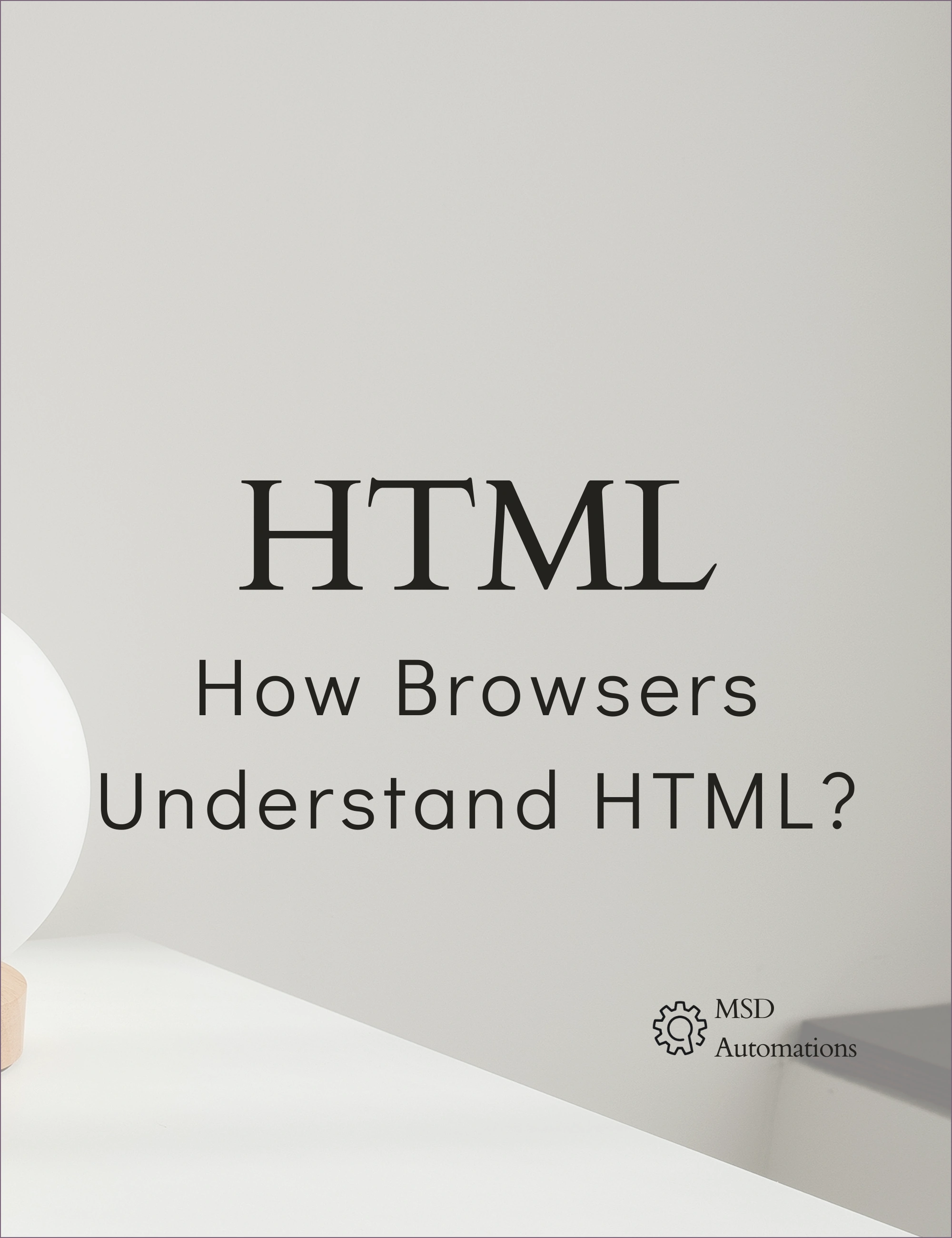 How Browsers Understand HTML?