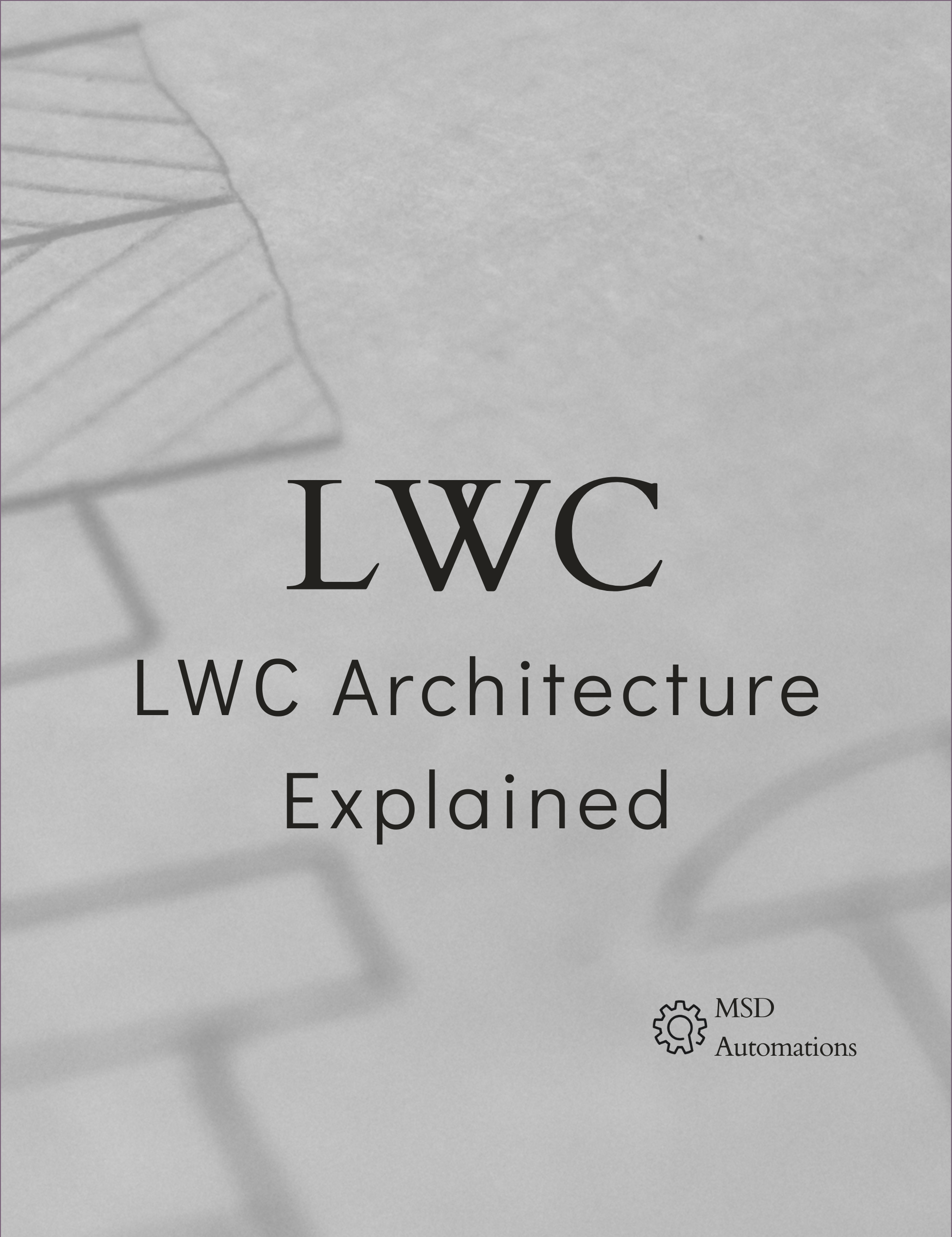 LWC Architecture Explained