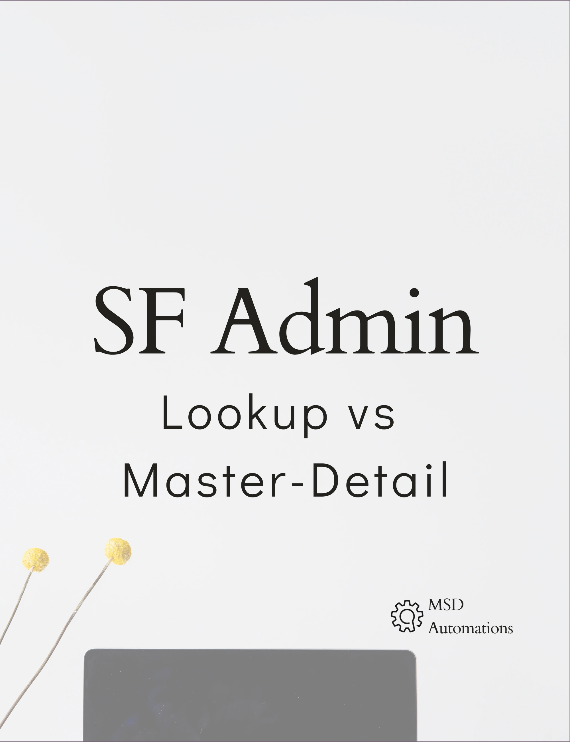 Relationships in Salesforce (Lookup vs Master-Detail)