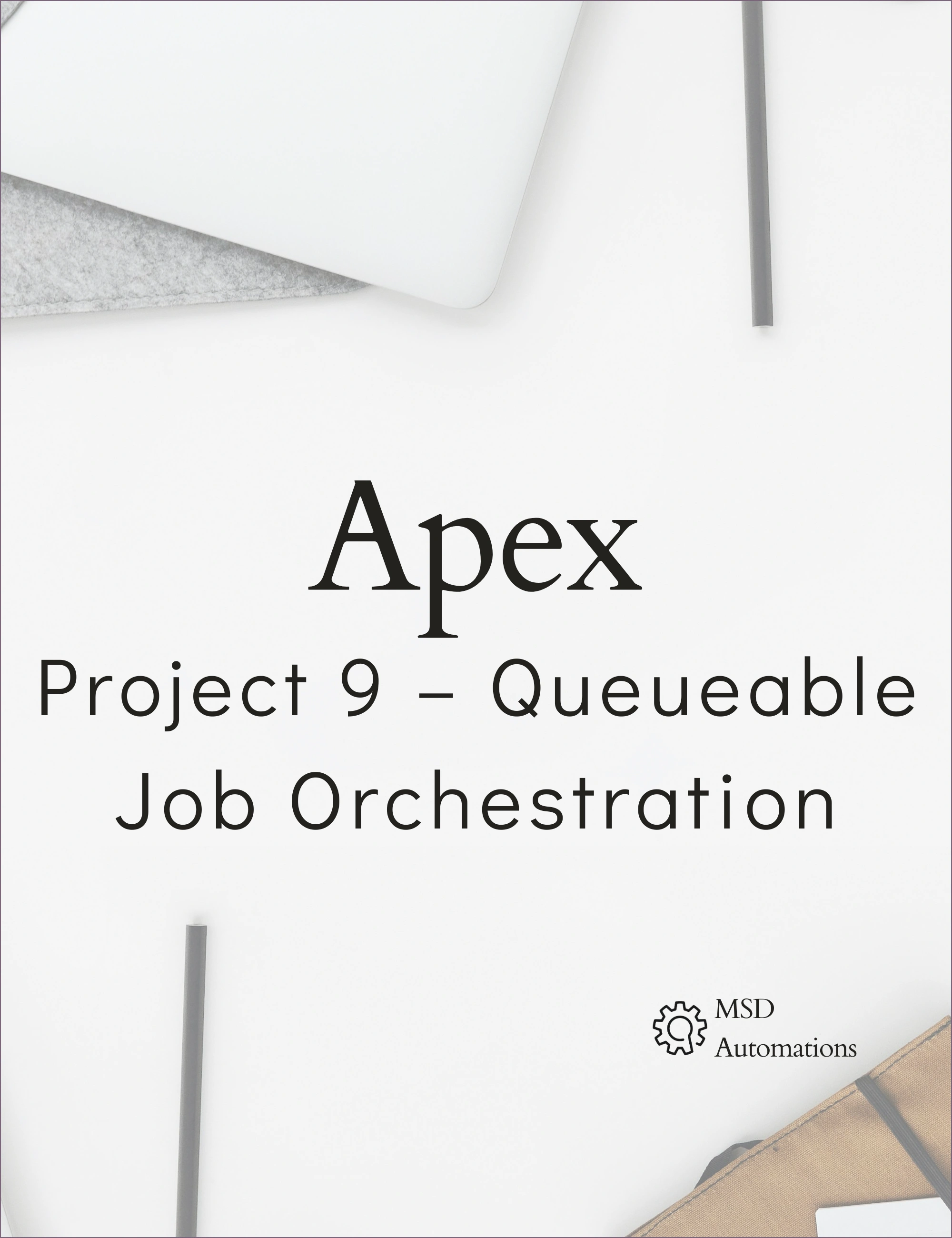 Project 9 – Queueable Job Orchestration
