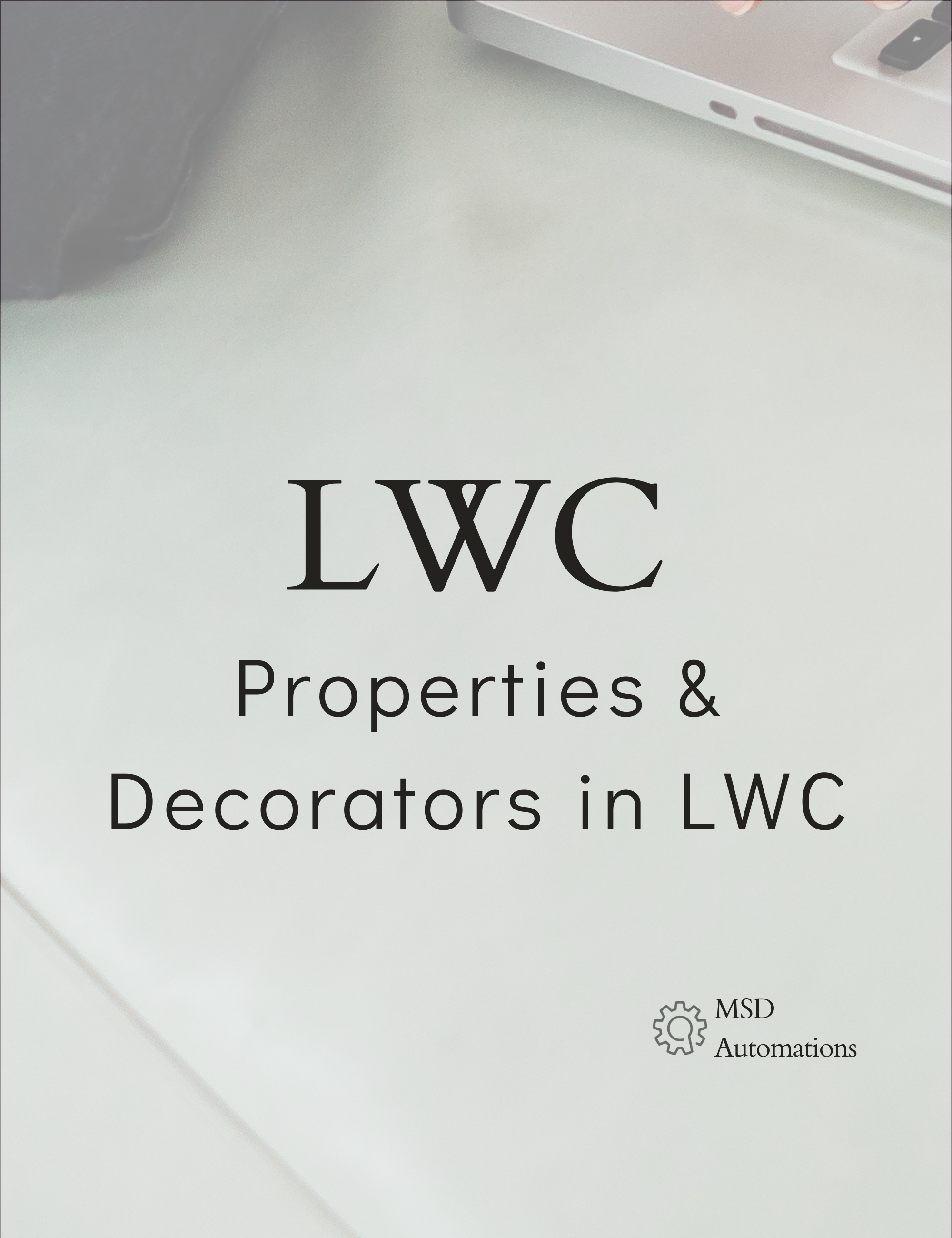 Properties &amp; Decorators in LWC
