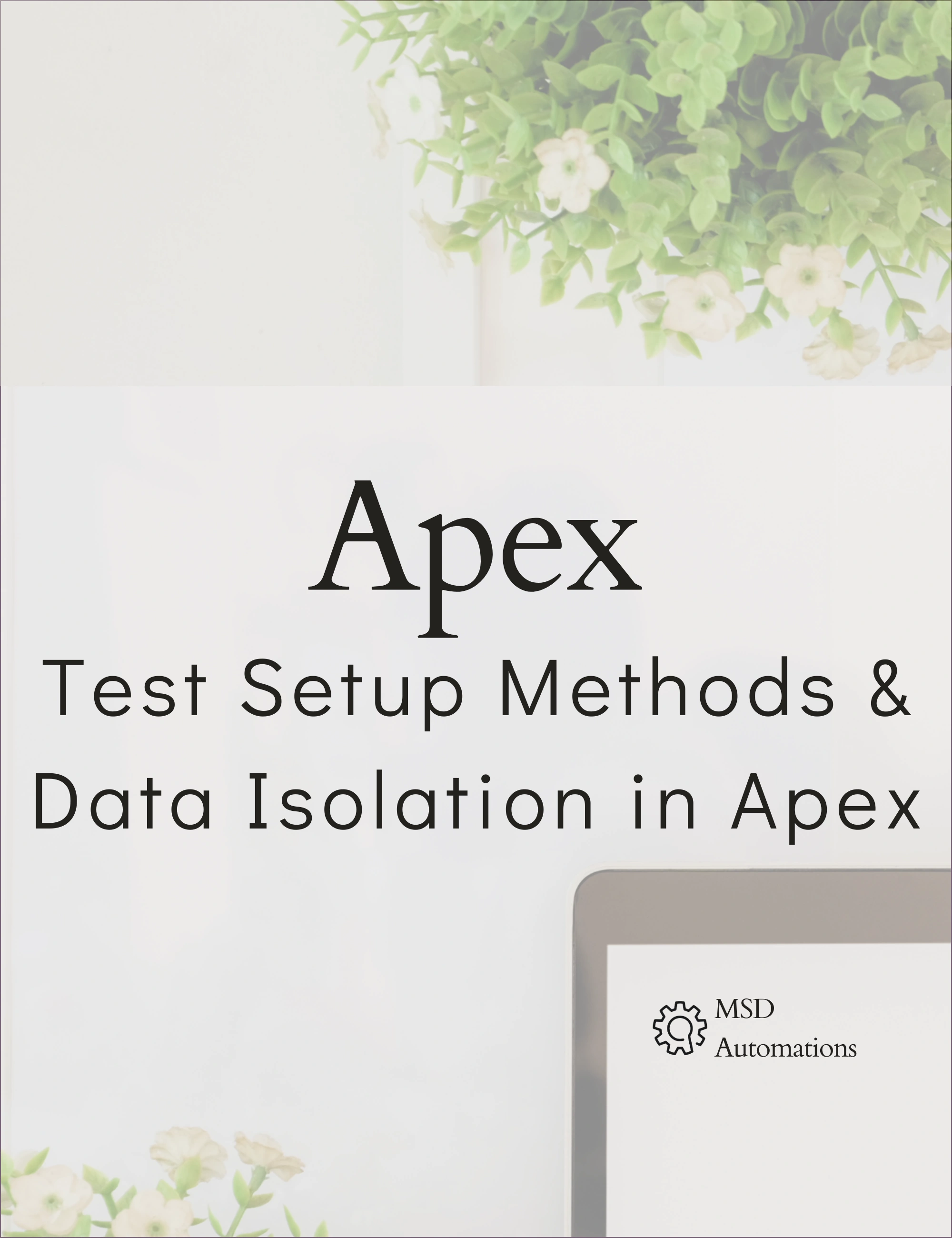 Test Setup Methods &amp; Data Isolation in Apex