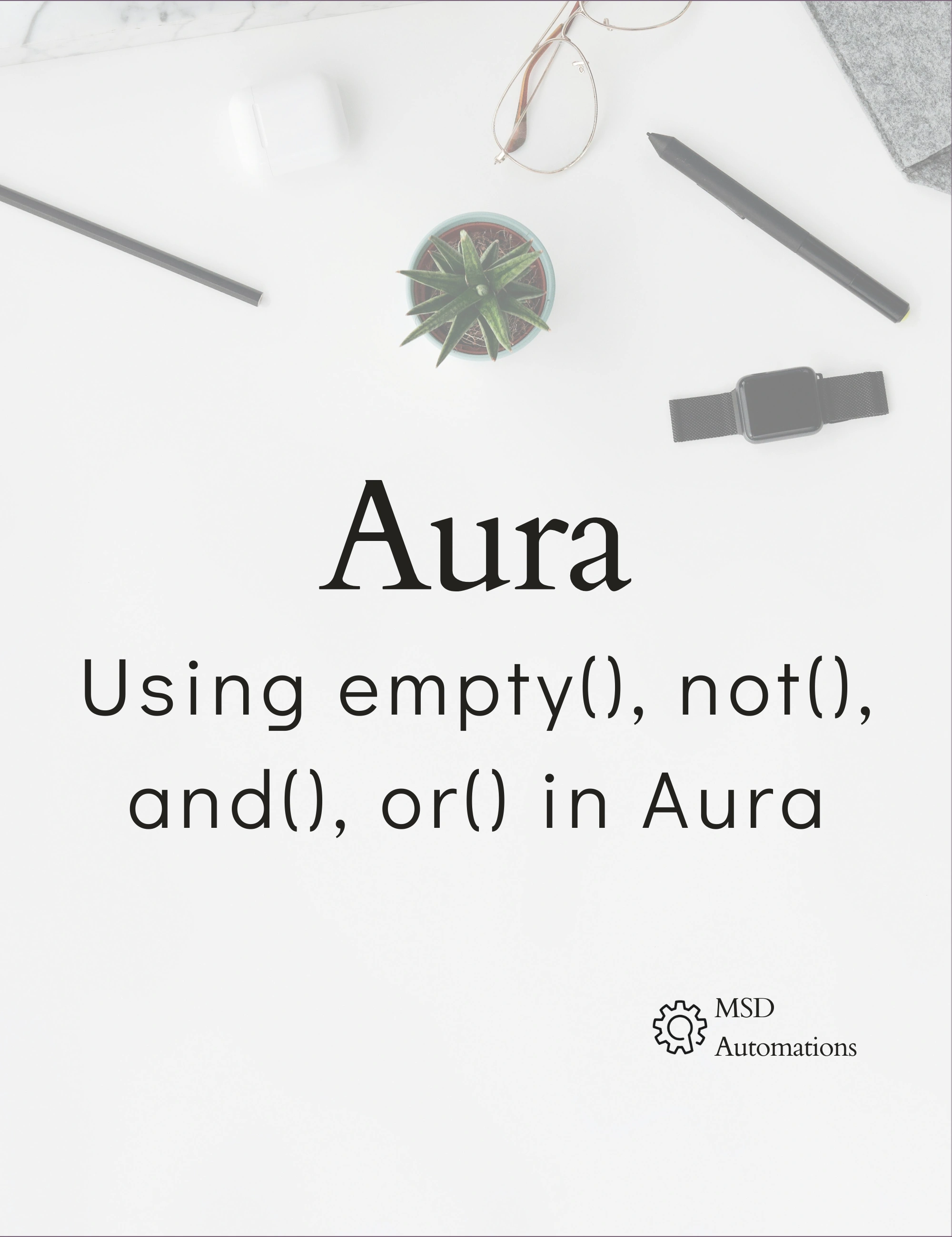 Using empty(), not(), and(), or() in Aura