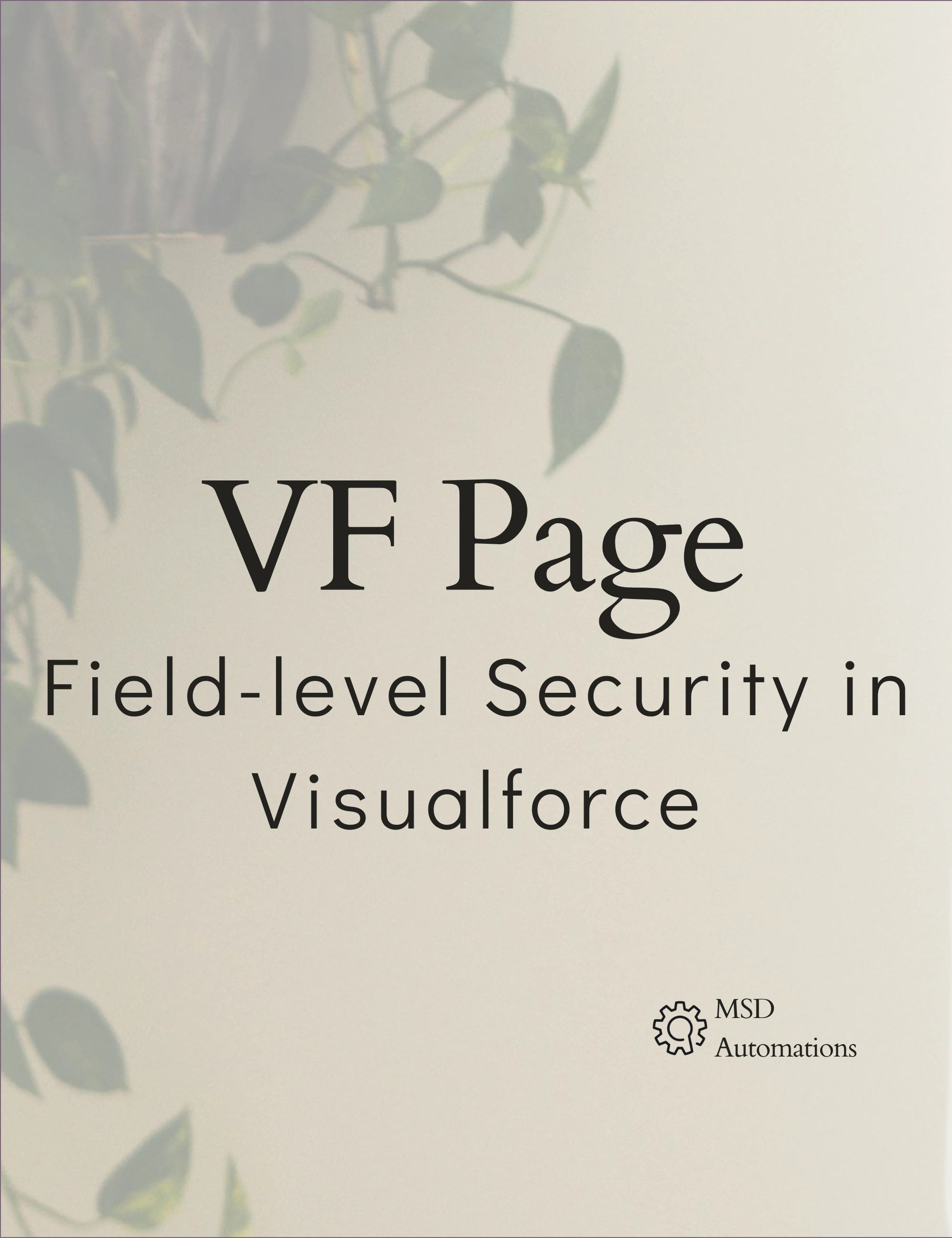 MSD Automations | Field-level Security in Visualforce