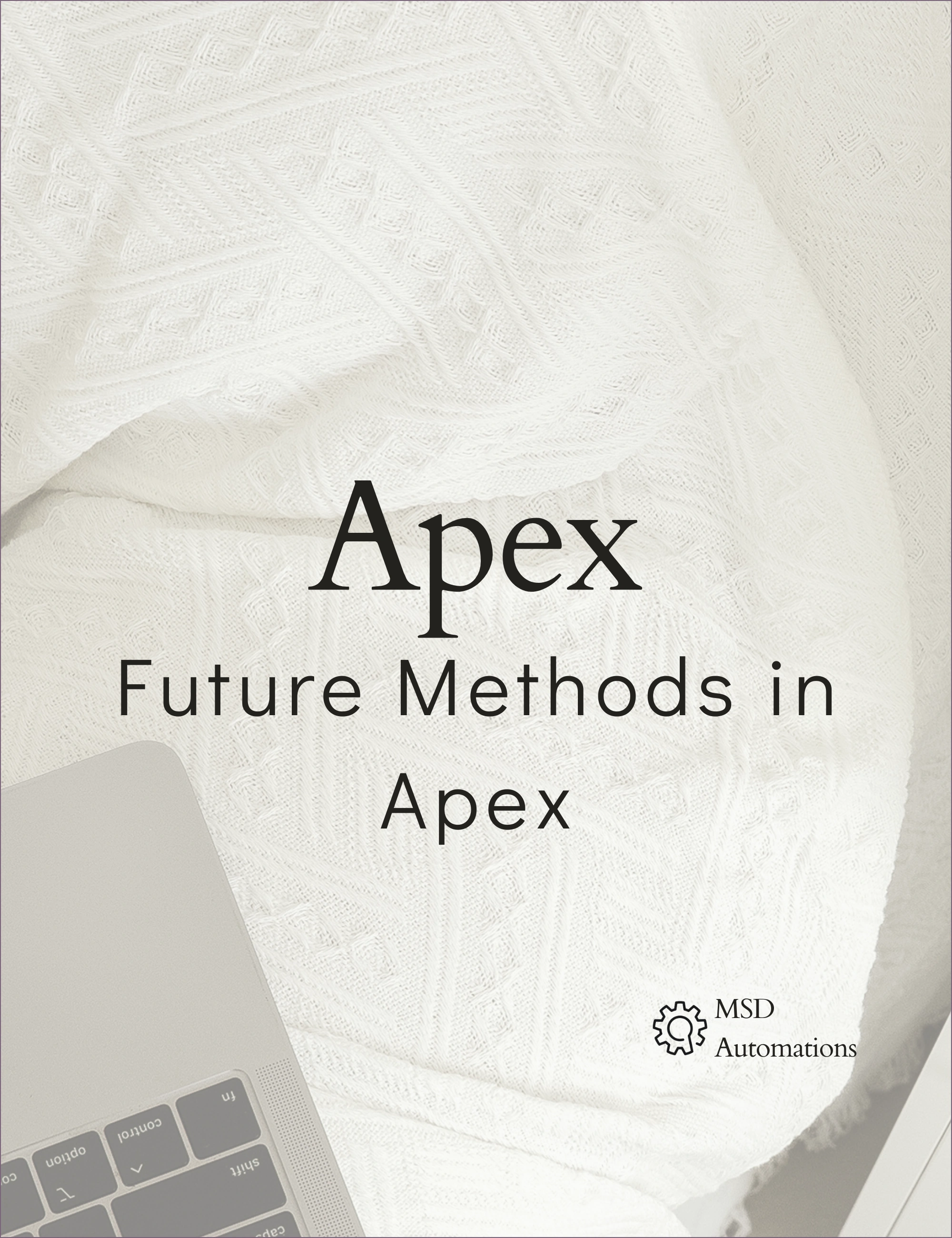 MSD Automations | Future Methods in Apex