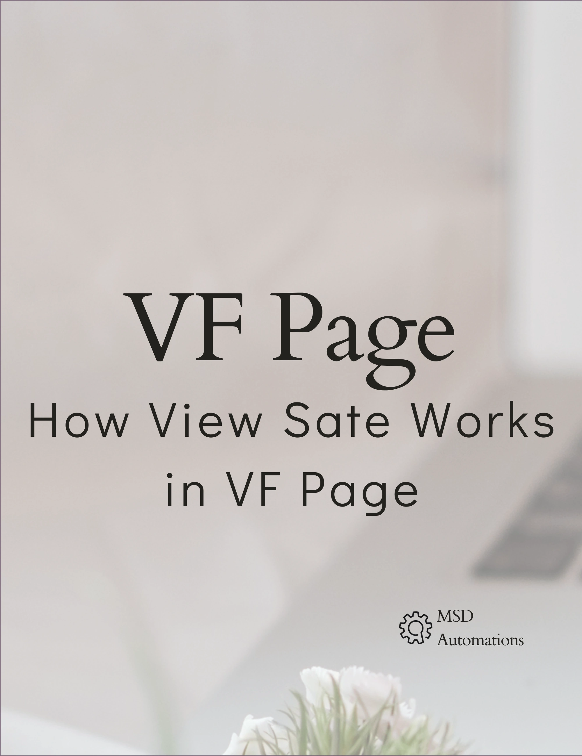 MSD Automations | How View Sate Works in VF Page