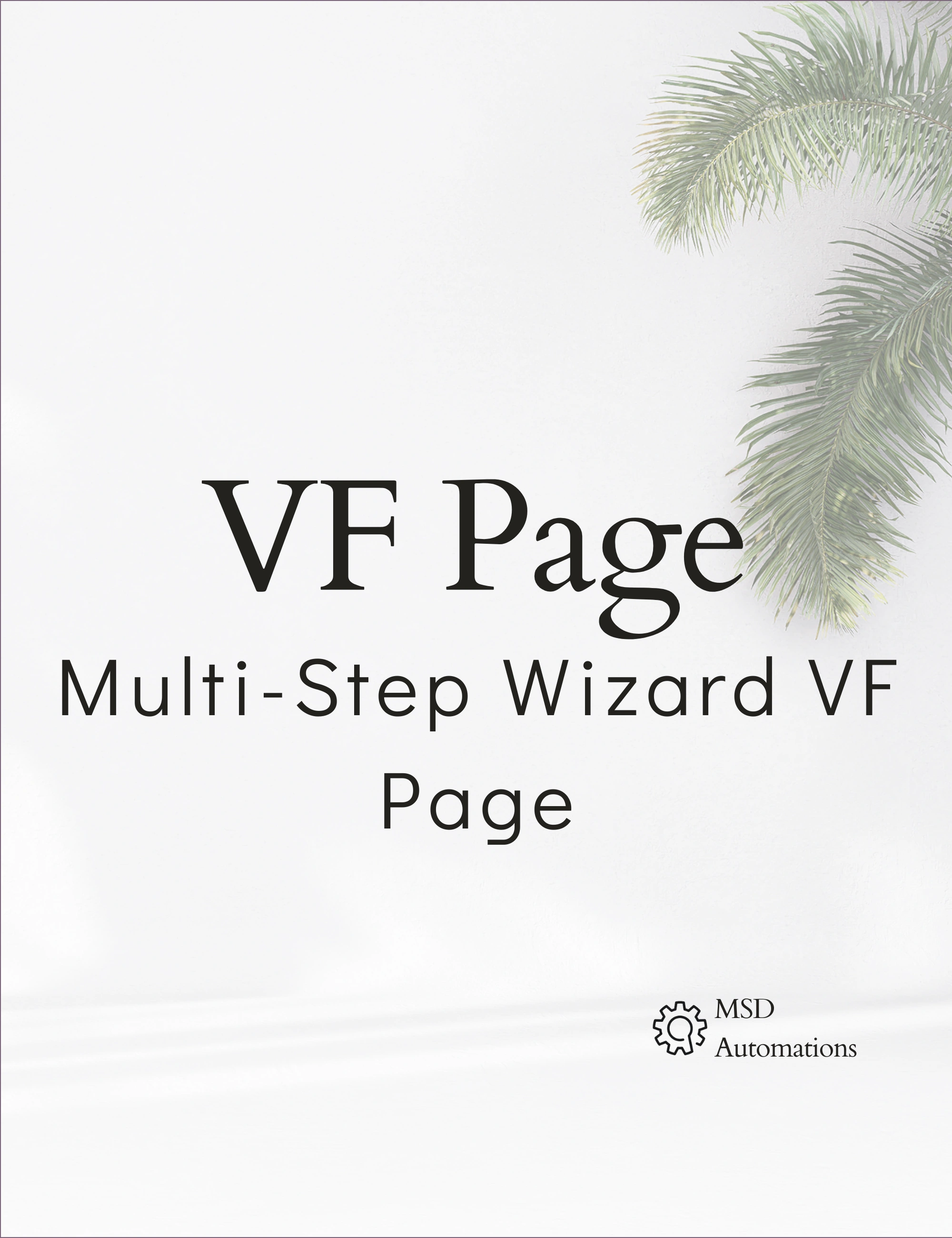 MSD Automations | Multi-Step Wizard VF Page