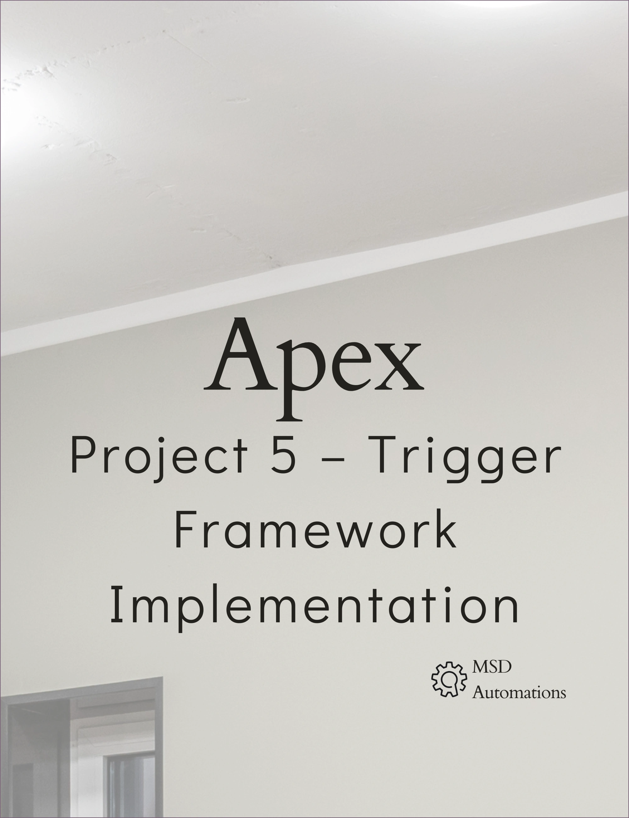 MSD Automations | Project 5 – Trigger Framework Implementation