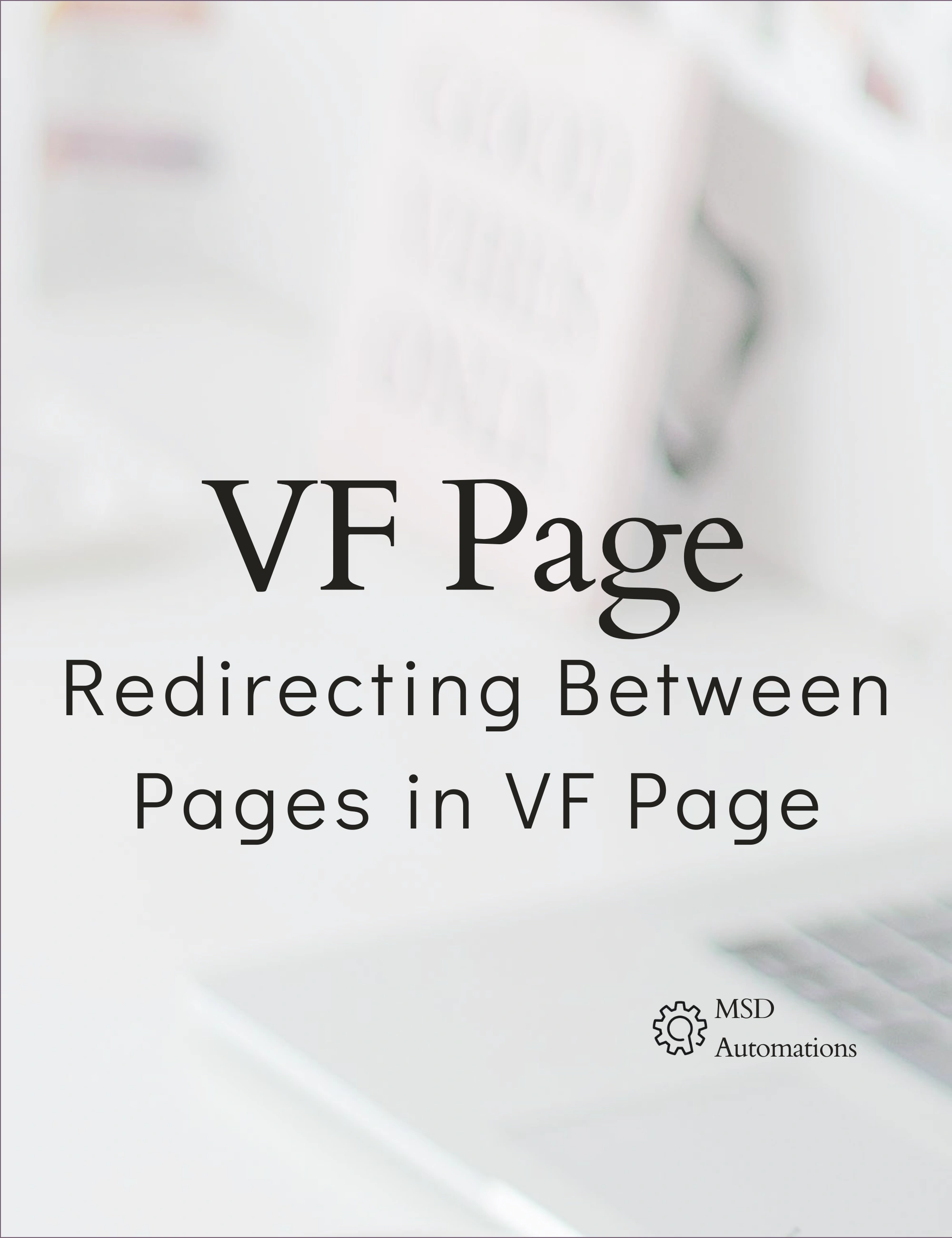 MSD Automations | Redirecting Between Pages in VF Page