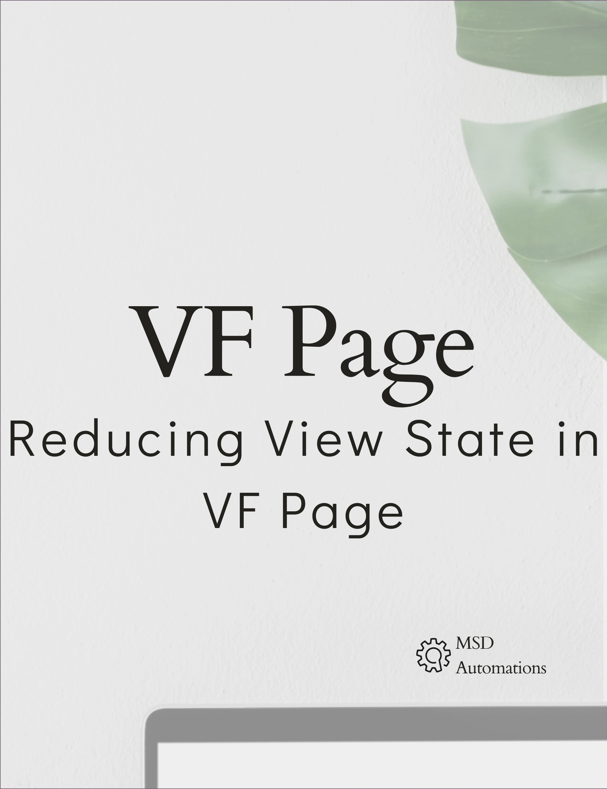 MSD Automations | Reducing View State in VF Page