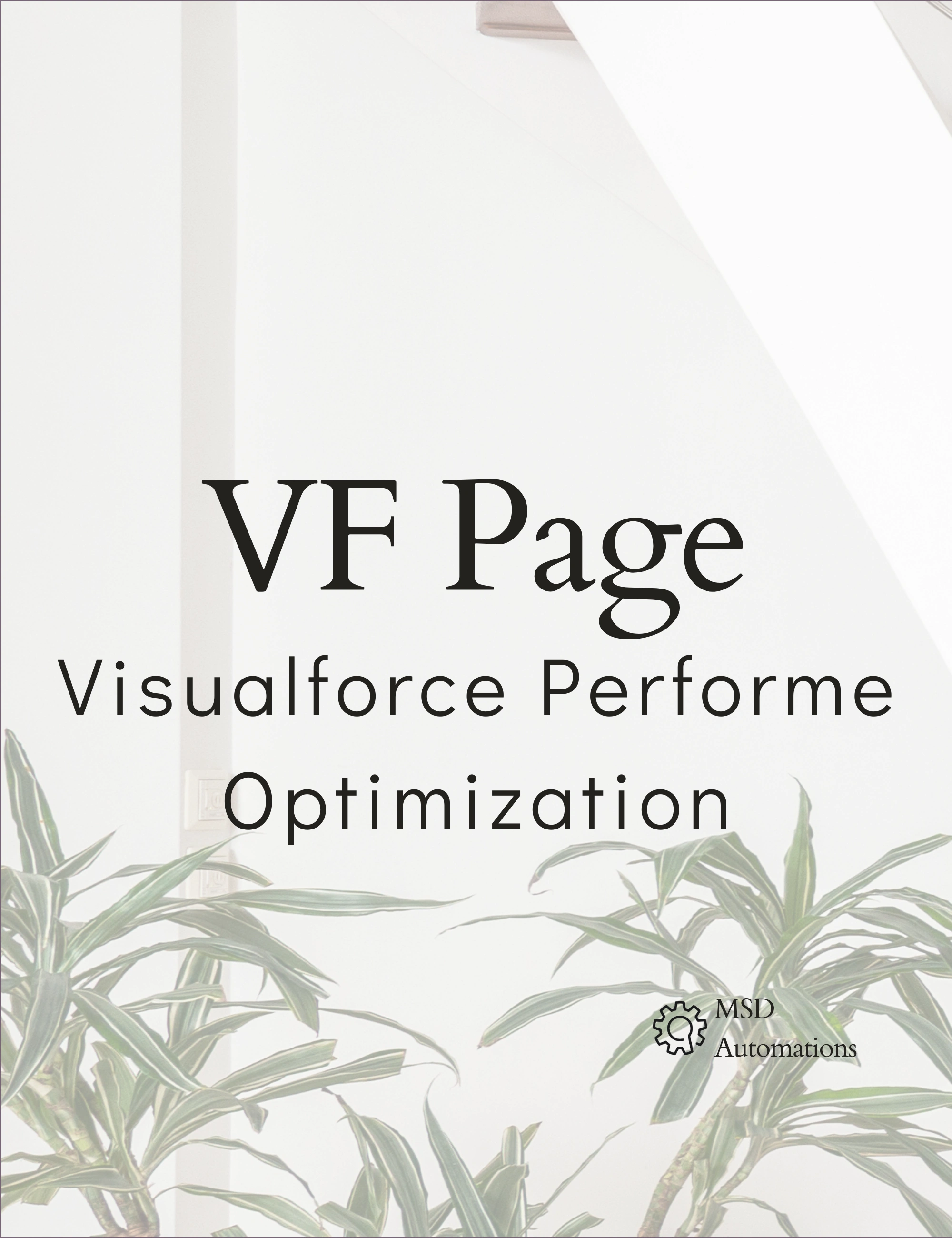 MSD Automations | Visualforce Performance Optimization