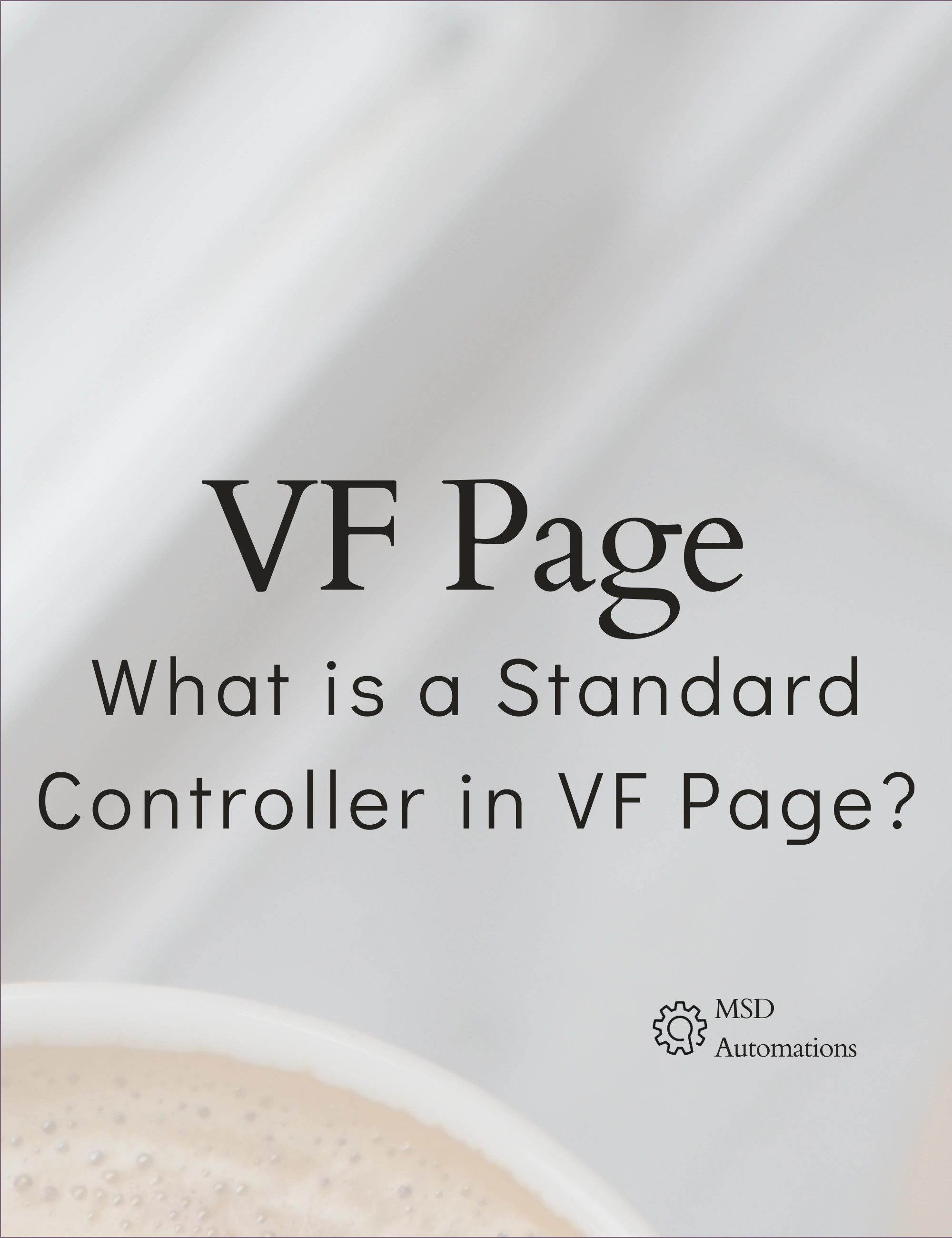 MSD Automations | What is a Standard Controller in VF Page